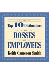 The Top 10 Distinctions Between Bosses and Employees