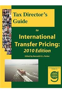 Tax Director's Guide to International Transfer Pricing: 2010 Edition