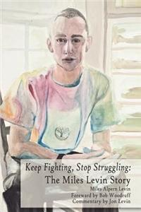 Keep Fighting, Stop Struggling: The Miles Levin Story