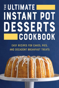 Ultimate Instant Pot Desserts Cookbook