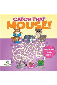 Catch that Mouse! Mazes Books for Kids Ages 4-8