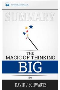 Summary of The Magic of Thinking Big by David J Schwartz