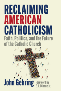 Reclaiming American Catholicism