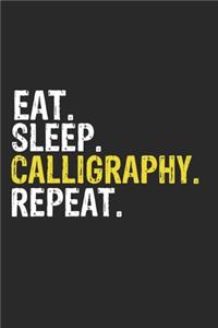 Eat Sleep Calligraphy Repeat Funny Cool Gift for Calligraphy Lovers Notebook A beautiful