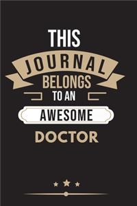 THIS JOURNAL BELONGS TO AN AWESOME Doctor Notebook / Journal 6x9 Ruled Lined 120 Pages