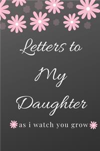 Letters To My Little Girl As I Watch You Grow Up