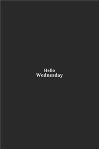 Hello Wednesday