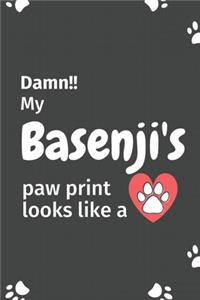 Damn!! my Basenji's paw print looks like a