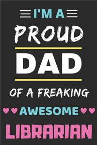 I'm A Proud Dad Of A Freaking Awesome Librarian