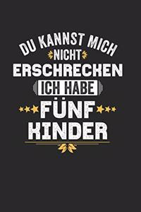 Du Kannst Mich Nicht Erschrecken Ich Habe Fünf Kinder