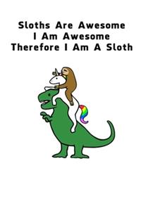 Sloths Are Awesome - I Am Awesome - Therefore I Am A Sloth