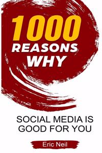 1000 Reasons why Social Media is good for you