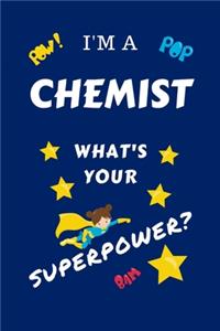 I'm A Chemist What's Your Superpower?