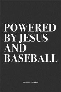 Powered By Jesus And Baseball