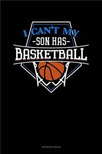 I Can't My Son Has Basketball