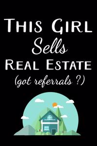 This Girl Sells Real Estate (Got Referrals ?)
