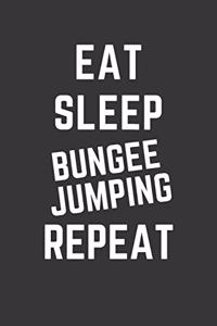 Eat Sleep Bungee Jumping Repeat Notebook