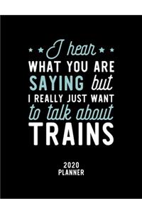 I Hear What You Are Saying I Really Just Want To Talk About Trains 2020 Planner