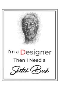 I'm a Designer then I Need a Sketch Book