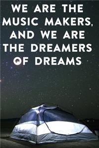 We are the music makers, and we are the dreamers of dreams