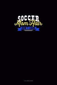 Soccer Mom Hair Don't Care
