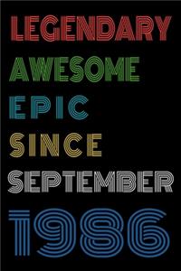 Legendary Awesome Epic Since September 1986 Notebook Birthday Gift For Women/Men/Boss/Coworkers/Colleagues/Students/Friends.