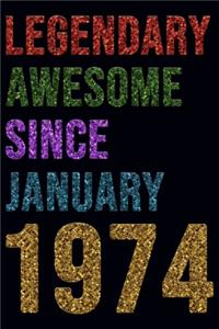 Legendary Awesome Since January 1974 Notebook Birthday Gift