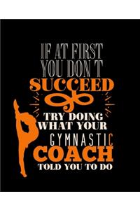 If at First You Don't Succeed Try Doing What Your Gymnastic Coach Told You to Do