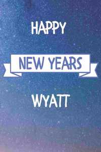 Happy New Years Wyatt's: 2020 New Year Planner Goal Journal Gift for Wyatt / Notebook / Diary / Unique Greeting Card Alternative