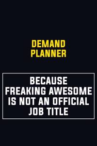 Demand Planner Because Freaking Awesome Is Not An Official Job Title