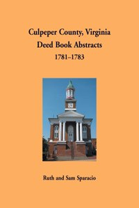 Culpeper County, Virginia Deed Book Abstracts 1781-1783