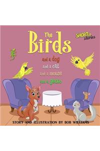 The Birds ... and a Dog and a Cat and a Mouse and a Gecko