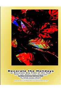 Decorate the Holidays or Decorate Any Time of the Year Bright Color Modern Leaves Photography Red Black Green Blue Gold Silver More by Artist Grace Divine