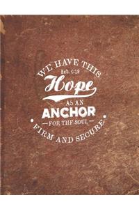 We Have This Hope As AN Anchor For The Soul Firm And Secure Heb. 6