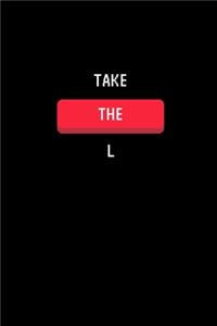 Take The L