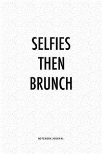 Selfies Then Brunch