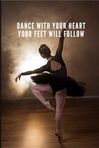 Dance with your Heart your Feet will Follow