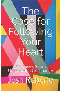 The Case for Following Your Heart