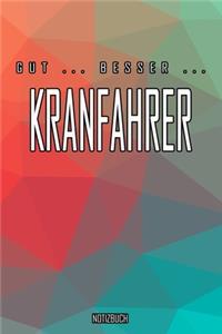 Gut - Besser - Kranfahrer Notizbuch