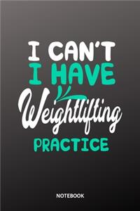 I cant I have Weightlifting practice Notebook