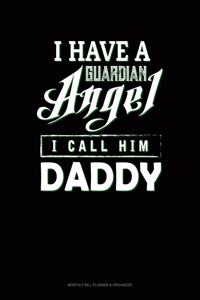 I Have A Guardian Angel I Call Him Daddy