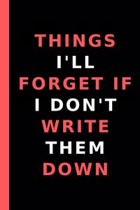 Things I'll Forget If I Don't Write Them Down