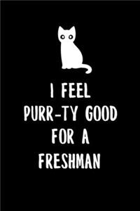 I Feel Purr-ty Good for a freshman