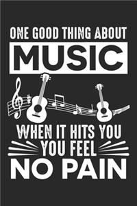 One Good Thing About Music When It Hits You You Feel No Pain