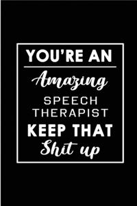 You're An Amazing Speech Therapist. Keep That Shit Up.