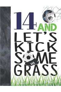 14 And Let's Kick Some Grass
