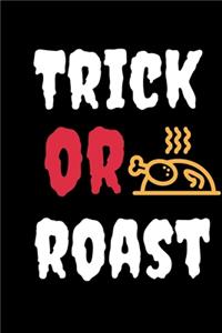 Trick Or Roast: Halloween Themed Journal For Everyone Who Loves The Spooky Season Fit As Gift For Family and Friends This Creepy Holidays and Beyond