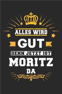 Alles wird gut denn jetzt ist Moritz da