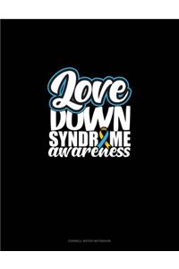 Love Down Syndrome Awareness: Cornell Notes Notebook