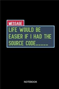 Life Would Be Easier If I Had The Source Code Notebook